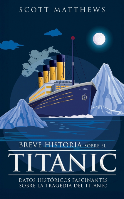 Breve historia sobre el Titanic - Datos históricos fascinantes sobre la tragedia del Titanic