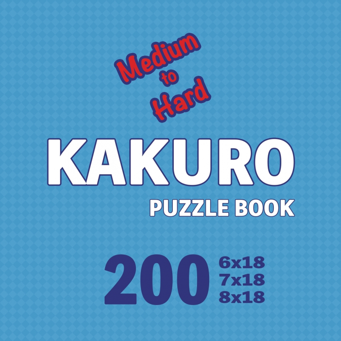 Kakuro Puzzle Book 200 Games Medium to Hard