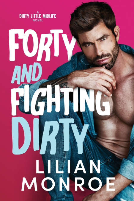 Forty and Fighting Dirty