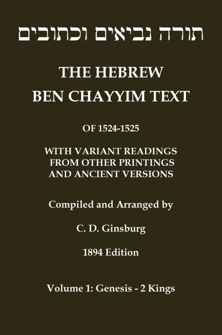 Hebrew Ben Chayyim Text (Ben Hayyim Text) of the Tanach (Old Testament), with variants by C. D. Ginsburg