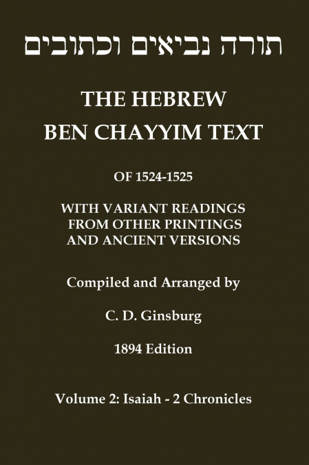 Hebrew Ben Chayyim Text (Ben Hayyim Text) of the Tanach (Old Testament), with variants by C. D. Ginsburg