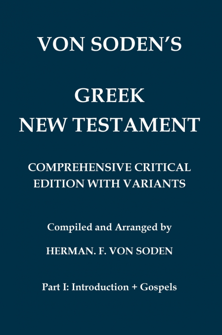 Von Soden’s Greek New Testament [Part 1, Introduction & Gospels]
