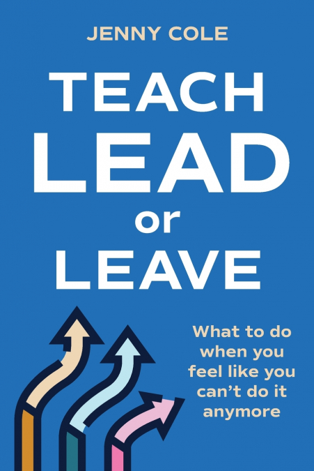 Teach, Lead or Leave