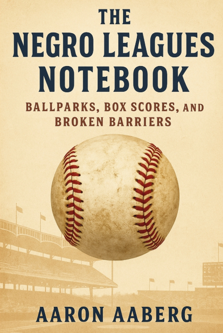 The Negro Leagues Notebook