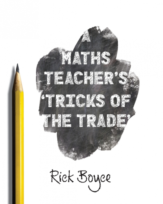 A Maths Teacher’s Tricks of the Trade