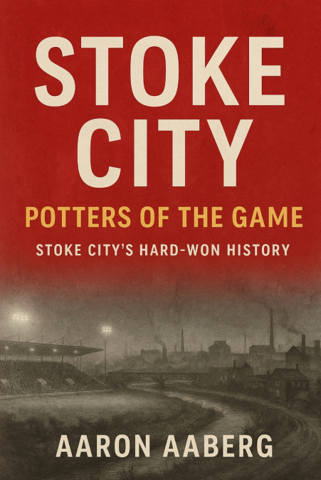 Stoke City - Potters of the Game