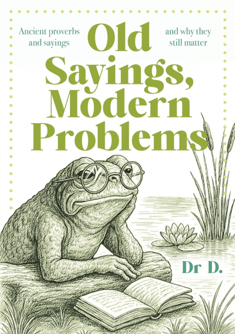 Old Sayings, Modern Problems
