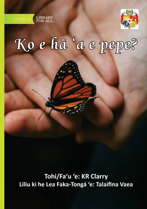 What Is A Butterfly? - Ko e hā ’a e pepe?