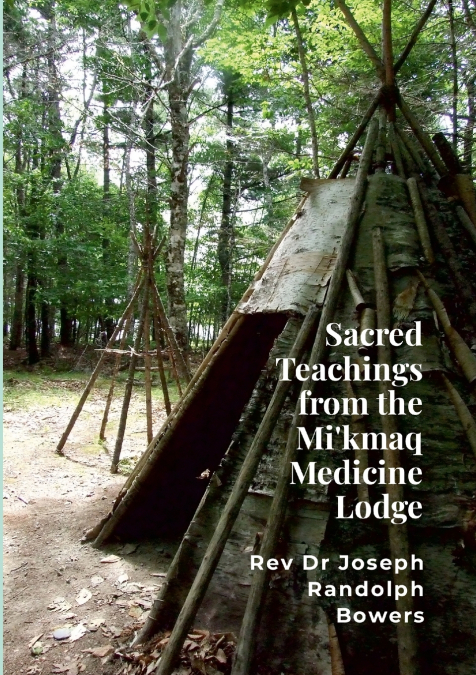 Sacred Teachings from the Mi’kmaq Medicine Lodge