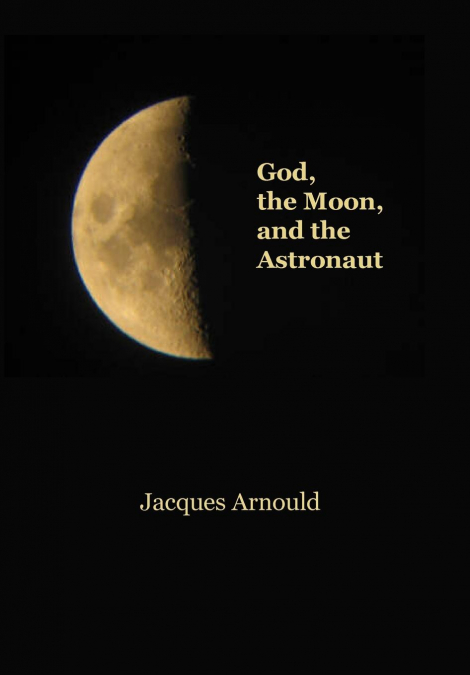 God, The Moon  and the Astronaut