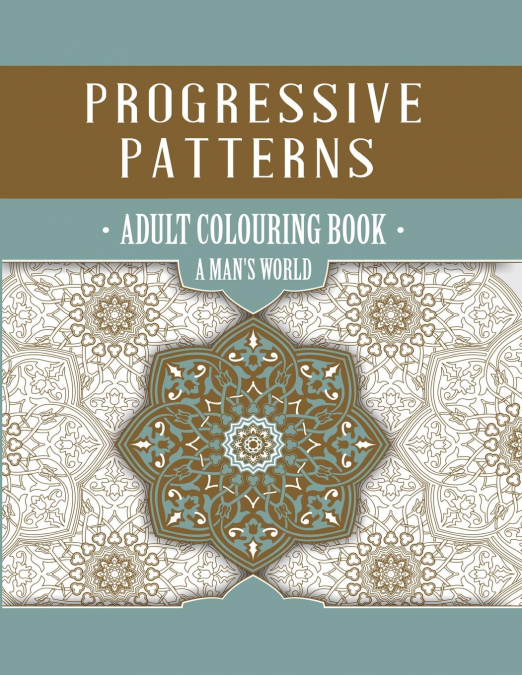 Progressive Patterns - A Man’s World