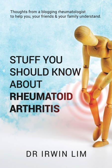 Stuff you should know about Rheumatoid Arthritis
