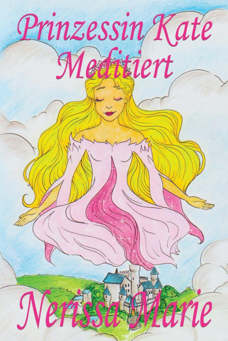 Prinzessin Kate meditiert (Kinderbuch über Achtsamkeit Meditation für Kinder, kinderbücher, kindergeschichten, jugendbücher, kinder buch, bilderbuch, bücher für grundschüler, babybuch, kinderbücher)