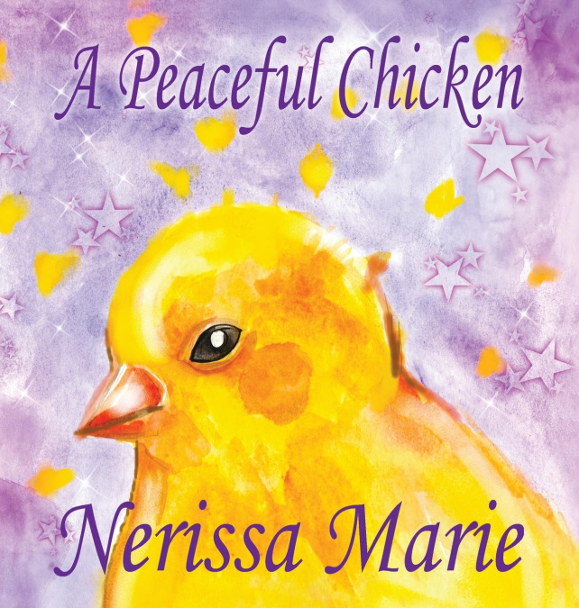 A Peaceful Chicken (An Inspirational Story Of Finding Bliss Within, Preschool Books, Kids Books, Kindergarten Books, Baby Books, Kids Book, Ages 2-8, Toddler Books, Kids Books, Baby Books, Kids Books)