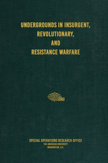 Undergrounds in Insurgent, Revolutionary, and Resistance Warfare