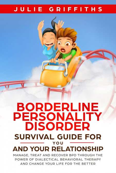 Borderline Personality Disorder Survival Guide for You and Your Relationship