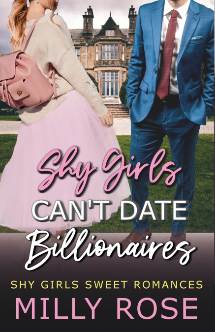 Shy Girls Can’t Date Billionaires