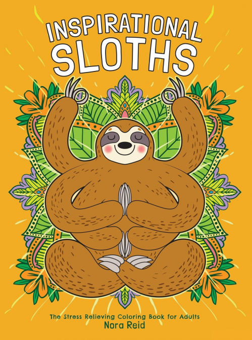 Inspirational Sloths - The Stress Relieving Coloring Book For Adults