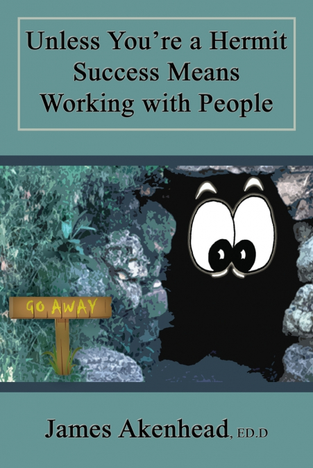 Unless You’re a Hermit Success Means Working with People