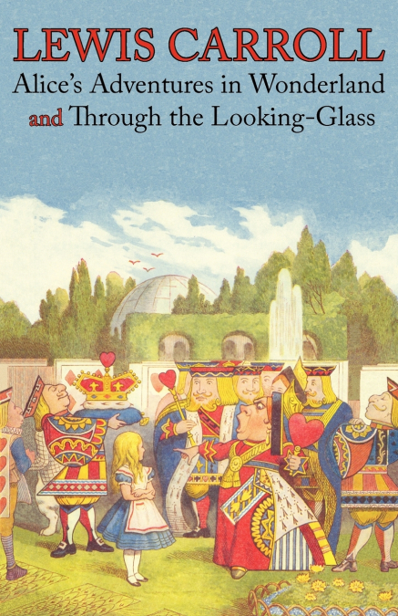 Alice’s Adventures in Wonderland and Through the Looking-Glass (Illustrated Facsimile of the Original Editions) (Engage Books)