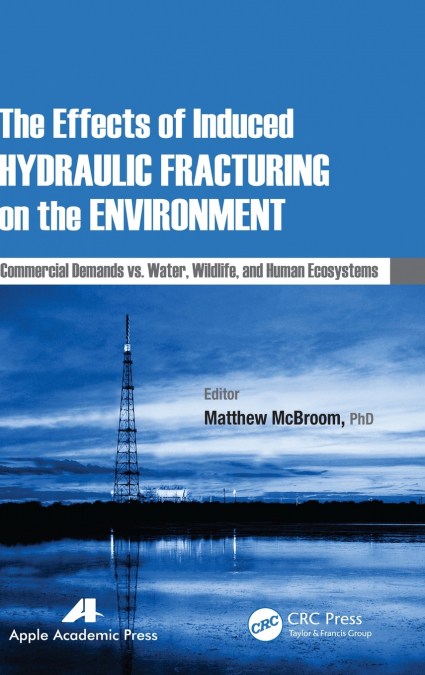The Effects of Induced Hydraulic Fracturing on the Environment