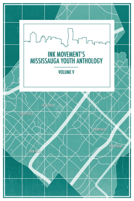 Ink Movement’s Mississauga Youth Anthology Volume V