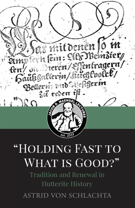 'Holding Fast to What is Good?' Tradition and Renewal in Hutterite History