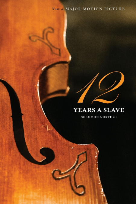 Twelve Years a Slave (the Original Book from Which the 2013 Movie ’12 Years a Slave’ Is Based) (Illustrated)