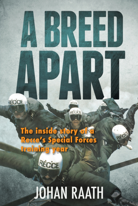 A BREED APART - The Inside Story of a Recce’s Special Forces Training Year