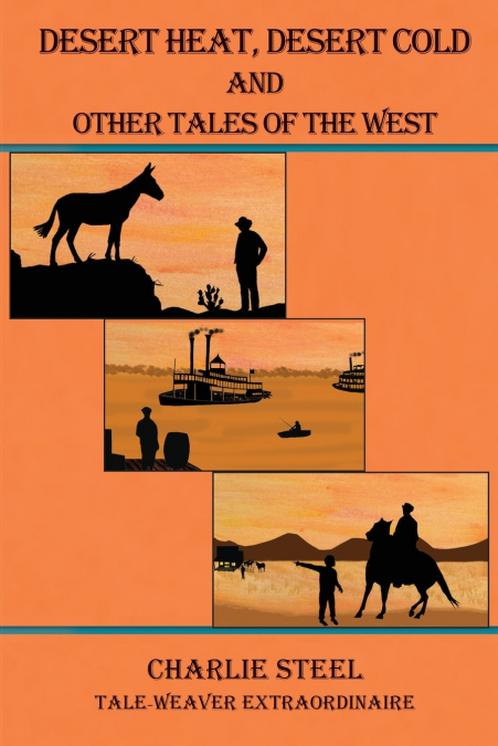 Desert Heat, Desert Cold and Other Tales of the West