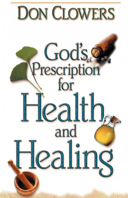 God’s Prescription for Health and Healing