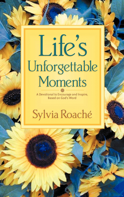 Life’s Unforgettable Moments