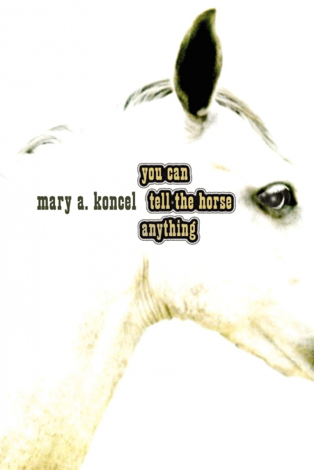 You Can Tell the Horse Anything