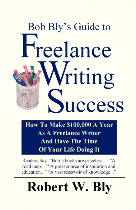 Bob Bly’s Guide to Freelance Writing Success
