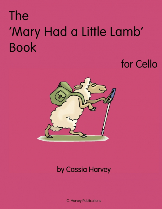 The ’Mary Had a Little Lamb’ Book for Cello