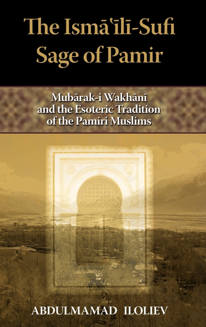 The Ismaili-Sufi Sage of Pamir