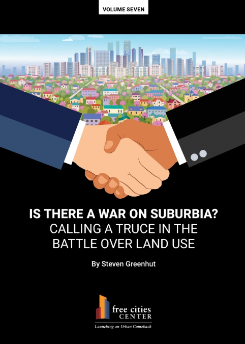 Is There a War on Surburbia? Calling a Truce in the Battle Over Land Use
