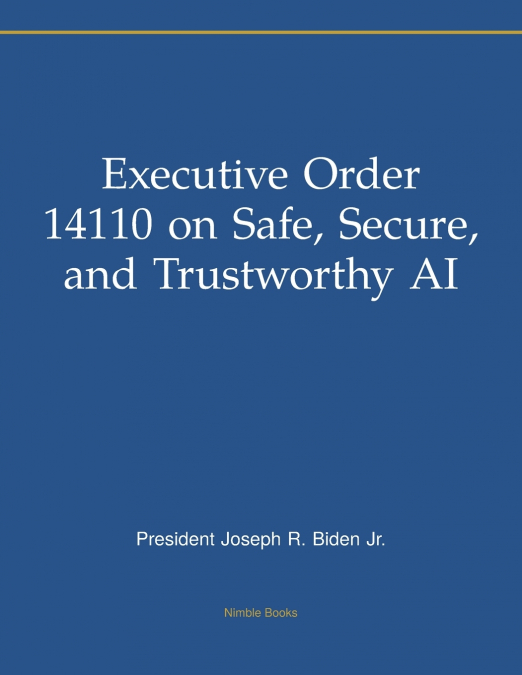 Executive Order 14110 on Safe, Secure, and Trustworthy AI