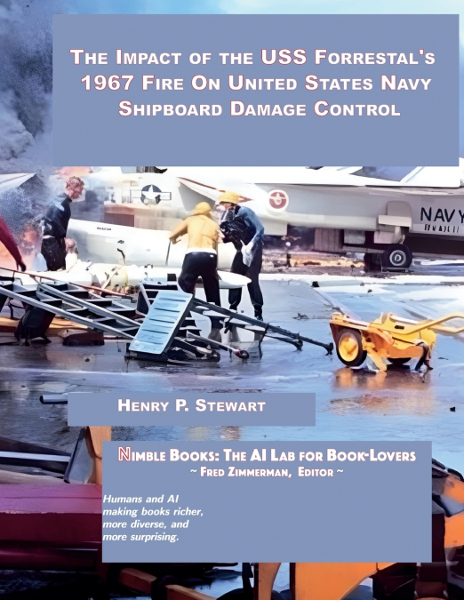 The Impact of the USS Forrestal’s 1967 Fire on United States Navy Shipboard Damage Control