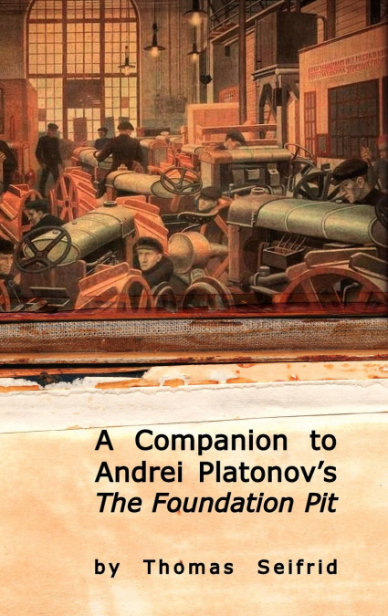 A Companion to Andrei Platonov’s The Foundation Pit