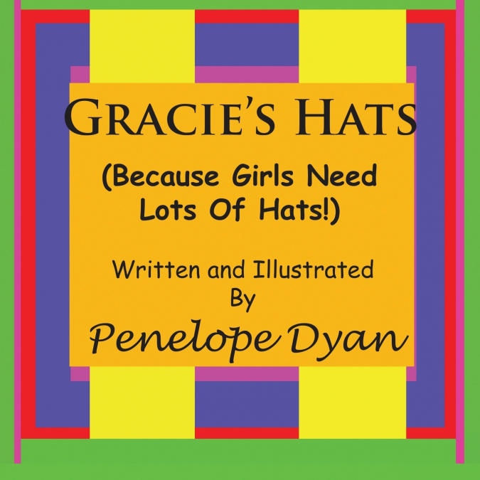 Gracie’s Hats (Because Girls Need Lots Of Hats!)