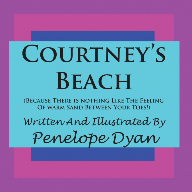 Courtney’s Beach (Because there is Nothing Like The Feeling Of Warm Sand Between Your Toes)