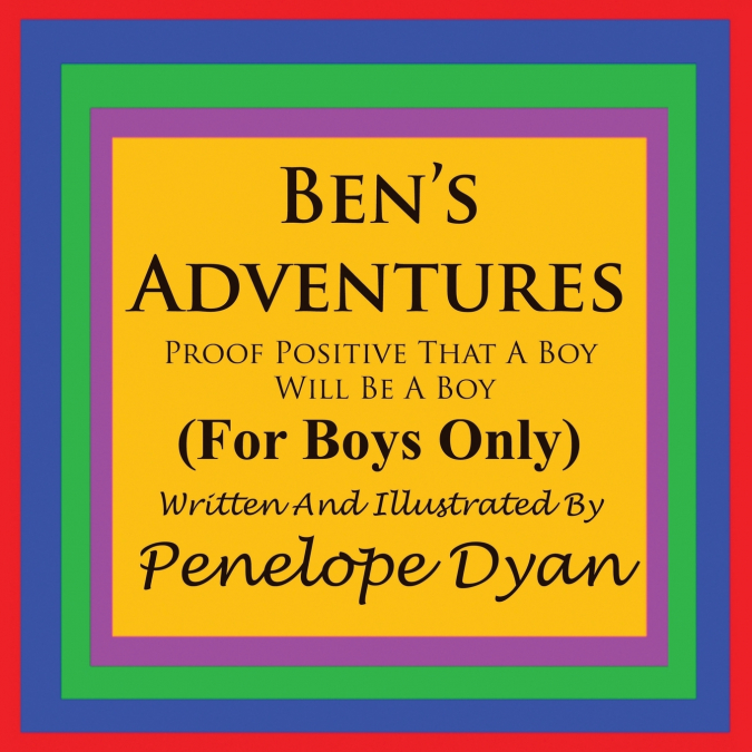 Ben’s Adventures---Proof Positive That Boys Will Be Boys