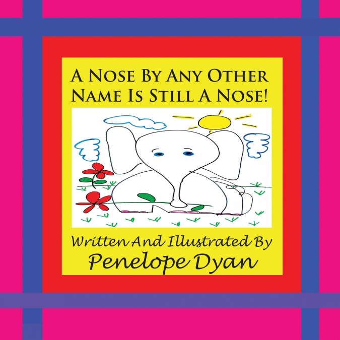 A Nose By Any Other Name Is Still A Nose!