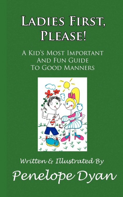 Ladies First, Please! a Kid’s Most Important and Fun Guide to Good Manners