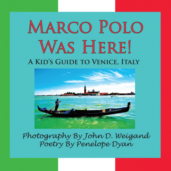 Marco Polo Was Here! a Kid’s Guide to Venice, Italy