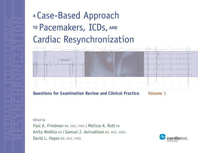 A Case-Based Approach to Pacemakers, ICDs, and Cardiac Resynchronization, Volume 1