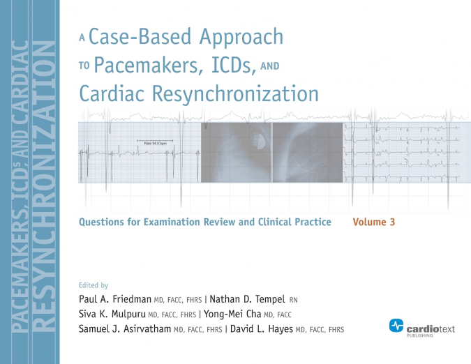 A Case-Based Approach to Pacemakers, ICDs, and Cardiac Resynchronization, Volume 3