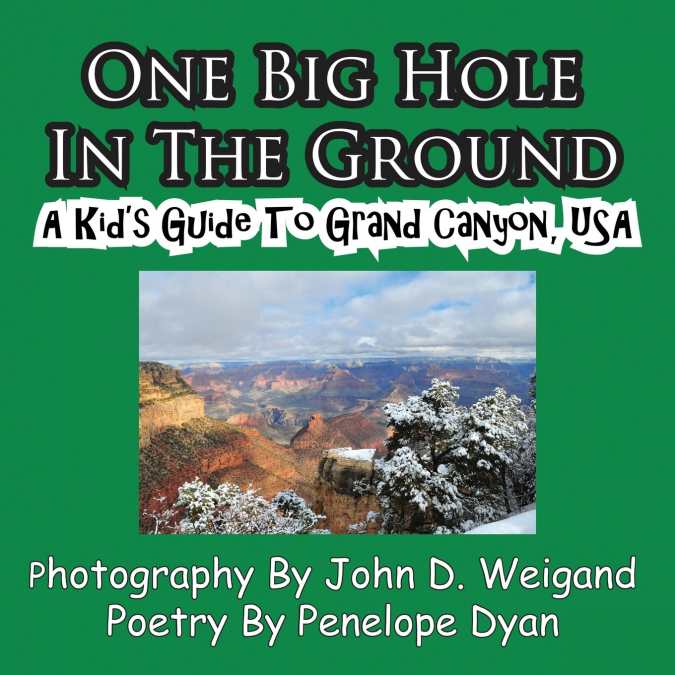 One Big Hole in the Ground, a Kid’s Guide to Grand Canyon, USA