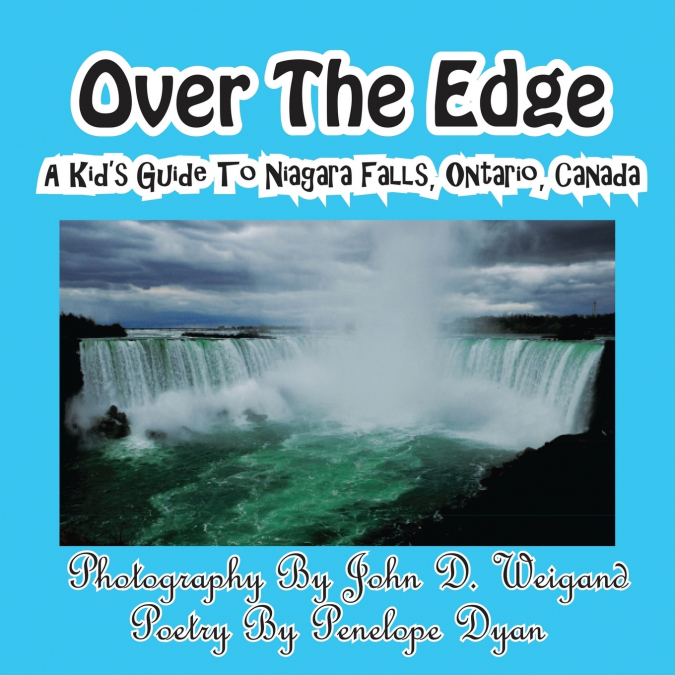 Over The Edge, A Kid’s Guide to Niagara Falls, Ontario, Canada